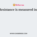 Resistance is measured in?
