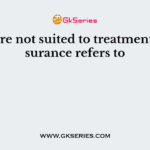 Risks are not suited to treatment by insurance refers to
