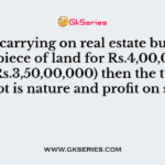 Rohit carrying on real estate business sold a piece of land for