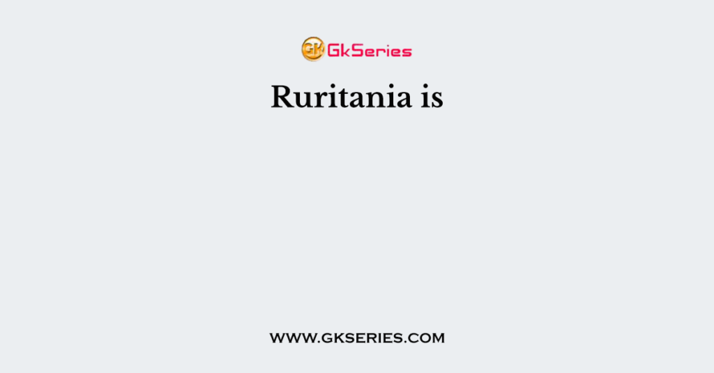 Ruritania is