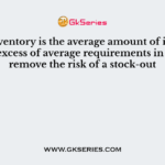 Safety inventory is the average amount of inventory held in excess of average requirements in order to remove the risk of a stock-out