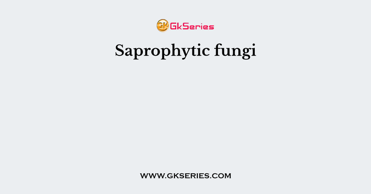 Saprophytic fungi