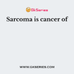 Sarcoma is cancer of