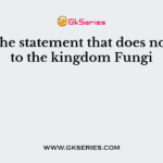 Select the statement that does not apply to the kingdom Fungi