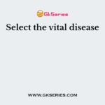 Select the vital disease