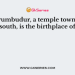 Sri Perumbudur, a temple town in the south, is the birthplace of