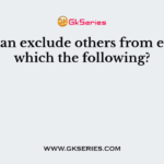 States can exclude others from entering which the following?