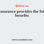 Term assurance provides the following benefits