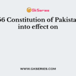 The 1956 Constitution of Pakistan came into effect on