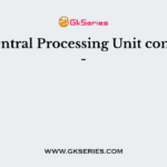 The Central Processing Unit consists of -