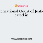 The International Court of Justice is located in