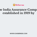 The New India Assurance Company was established in 1919 by