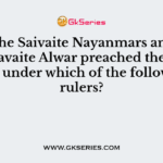 The Saivaite Nayanmars and Vashanavaite Alwar preached the Bhakti Cult under which of the following rulers?
