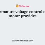 The armature voltage control of D.C. motor provides
