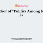 The author of “Politics Among Nations” is