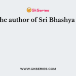 The author of Sri Bhashya is