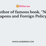 The author of famous book, “Nuclear Weapons and Foreign Policy” is