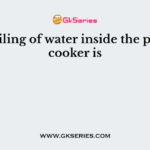 The boiling of water inside the pressure cooker is