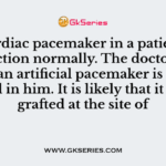 The cardiac pacemaker in a patient fails to function normally. The doctors find that an artificial pacemaker is to be grafted in him. It is likely that it will be grafted at the site of