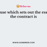 The clause which sets out the essence of the contract is