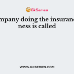 The company doing the insurance business is called