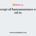 The concept of bancassurance originated in