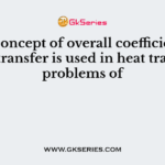 The concept of overall coefficient of heat transfer is used in heat transfer problems of