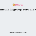 The elements in group zero are called—