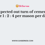 The expected out turn of cement concrete 1 : 2 : 4 per mason per day is