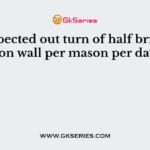 The expected out turn of half brick partition wall per mason per day is