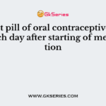 The first pill of oral contraceptives starts on which day after starting of menstruation