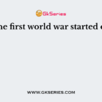 The first world war started on