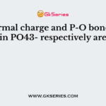 The formal charge and P-O bond order in PO43- respectively are