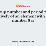 The group number and period number respectively of an element with atomic number 8 is