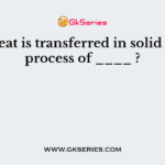 The heat is transferred in solid by the process of ____ ?