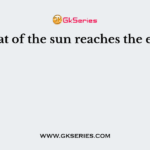 The heat of the sun reaches the earth by