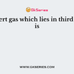 The inert gas which lies in third period is