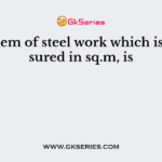 The item of steel work which is measured in sq.m, is