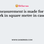 The measurement is made for stone work in square metre in case of