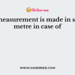 The measurement is made in square metre in case of