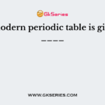 The modern periodic table is given by ____