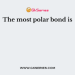 The most polar bond is