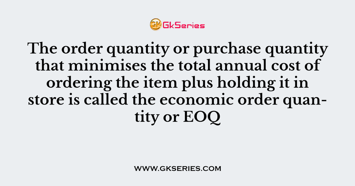 The order quantity or purchase quantity that minimises
