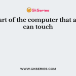 The part of the computer that anyone can touch