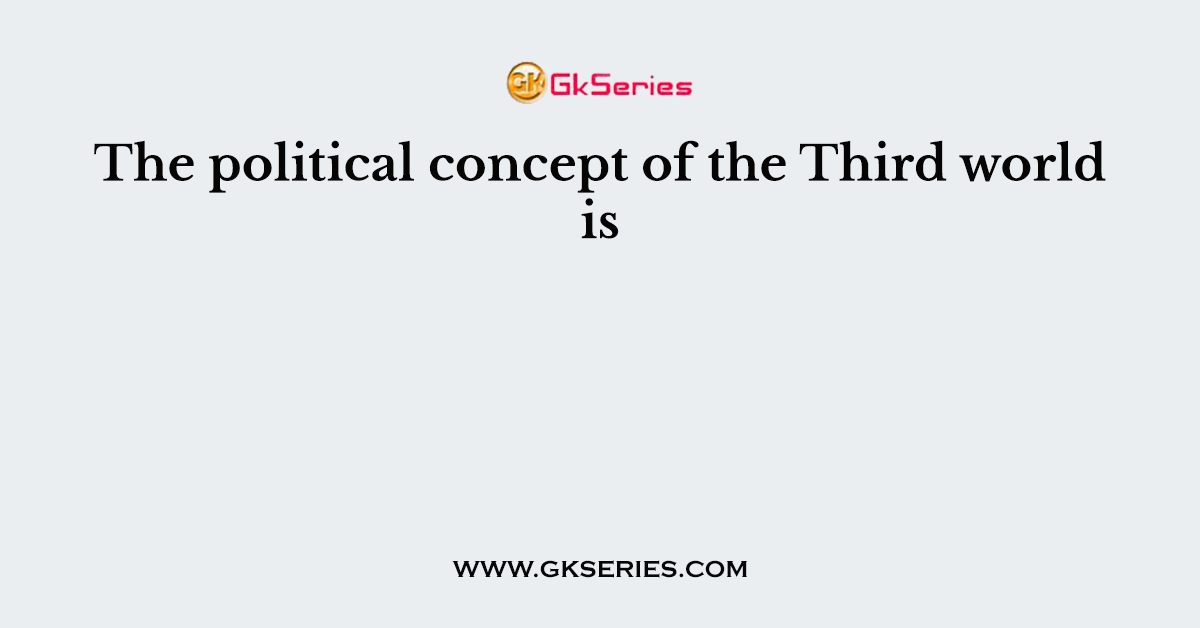 The political concept of the Third world is