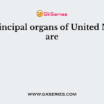 The principal organs of United Nations are