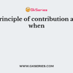 The principle of contribution applies when