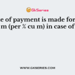 The rate of payment is made for 100 cu m (per % cu m) in case of