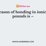 The reason of bonding in ionic compounds is –