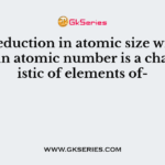 The reduction in atomic size with increase in atomic number is a characteristic of elements of-